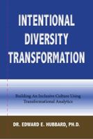 Intentional Diversity Transformation: Building An Inclusive Culture Using Transformational Analytics 1883733332 Book Cover