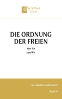 Die Ordnung der Freien: Vom Ich zum Wir (Der natürliche Individualist) (German Edition) 3995040152 Book Cover