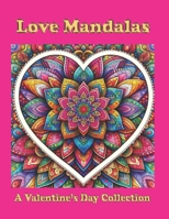 Love Mandalas: A Valentine's Day Collection B0CS715YCL Book Cover