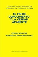 El Fin de Conocimiento Y La Verdad Aparente: Las Joyas de Los Tesoros de Versos de la Sabiduría Eterna 179383542X Book Cover
