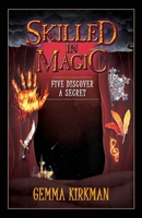 Skilled in Magic - Five Discover a Secret: Skilled in Magic Book 3 1922409758 Book Cover