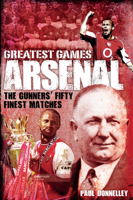 Arsenal: The Gunners' Fifty Finest Matches 1785312073 Book Cover