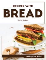 Recipes with Bread: 2022s recipes 1804768022 Book Cover