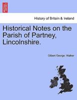 Historical Notes on the Parish of Partney, Lincolnshire. 1241318530 Book Cover