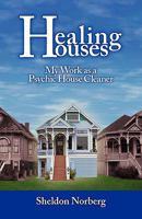Healing Houses: My Work as a Psychic House Cleaner 0967623162 Book Cover
