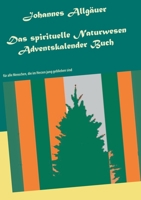 Das spirituelle Naturwesen Adventskalender Buch: f?r alle Menschen, die im Herzen jung geblieben sind 3752673109 Book Cover