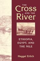 The Cross and the River: Ethiopia, Egypt, and the Nile 162637192X Book Cover