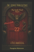 The Iconic Door to Peace my souls Final Feast A True Awakening: Chronicle 22 (The Theatrical Melodia of my Life Chronicle 1) 1764145712 Book Cover