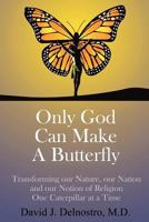 Only God Can Make a Butterfly 1613795025 Book Cover