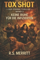 Tox Shot: Keine Ruhe für die Infizierten – Ein packender Zombie-Thriller (German Edition) B0H6JN1L9Z Book Cover