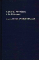 Carter G. Woodson: A Bio-Bibliography (Bio-Bibliographies in Afro-American and African Studies) 0313241856 Book Cover