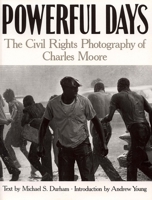 Powerful Days: The Civil Rights Photograph of Charles Moore 0817354816 Book Cover
