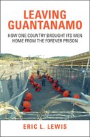 Leaving Guantanamo: How One Country Brought its Men Home from the Forever Prison 1009681389 Book Cover