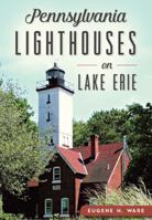 Pennsylvania Lighthouses on Lake Erie 1467118745 Book Cover