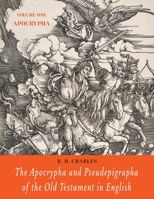 The Apocrypha & Pseudepigrapha of the Old Testament, Vol 1: Apocrypha