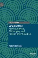 Viral Rhetoric: Psychoanalysis, Philosophy, and Politics after Covid-19 3030738949 Book Cover