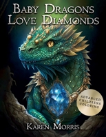 Baby Dragons Love Diamonds: A Coloring Book For Kids And Teens 8-88 B0BW31X2RJ Book Cover