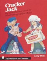 The Unauthorized Guide to Cracker Jack Advertising Collectibles (Schiffer Book for Collectors) 076430643X Book Cover