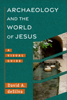 Archaeology and the World of Jesus: (of the Gospels) (Archaeology and the New Testament) 154096096X Book Cover
