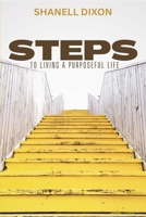 Steps to Living a Purposeful Life 1970057483 Book Cover