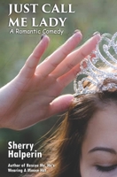 Just Call Me Lady: A Romantic Comedy B08N3X4S1F Book Cover