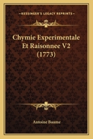 Chymie Experimentale Et Raisonnee V2 1166491684 Book Cover