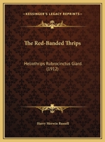 The Red-banded Thrips [heliothrips Rubrocinctus Giard.] 1011583852 Book Cover