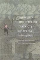 Travels in the Interior Districts of Africa: Performed Under the Direction and Patronage of the African Association, in the Years 1795, 1796, and 1797