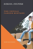 SCHOOL CULTURE: The Untold Career Mistake B08HGNS6J3 Book Cover