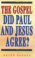 Gospel: Did Paul and Jesus Agree? 0852343256 Book Cover