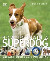 How to train a superdog - Unleash your dog's potential 0756649781 Book Cover