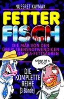FETTER FISCH: Die komplette Reihe (3 Bände): Die Mär von den überlebensnotwendigen Omega-Fettsäuren (FETTER FISCH - Die Mär von den ungesättigten Omega3-Fettsäuren) (German Edition) 3961830649 Book Cover