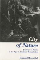 City of Nature: Journeys to Nature in the Age of American Romanticism 0874131472 Book Cover