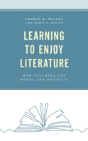 Learning to Enjoy Literature: How Teachers Can Model and Motivate 1475860226 Book Cover