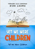 Yet We Were Children: Yet We Were Just Children 1326563971 Book Cover