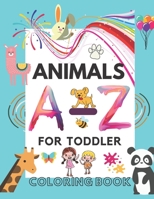 Animals And Alphabet A to Z Coloring book For Toddlers: Cute Coloring Pages for Kids With Letters and Animals, Fun Activity Book to Practice ... Coloring Pages of Animal Letters A to Z. B093KPVNHQ Book Cover