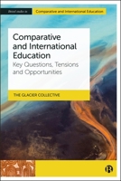 International and Comparative Education : Key Issues and Tensions 1529255007 Book Cover