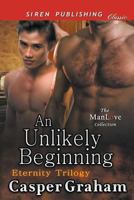 An Unlikely Beginning [Eternity Trilogy] (Siren Publishing Classic Manlove) 1640109560 Book Cover