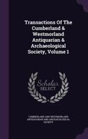 Transactions of the Cumberland & Westmorland Antiquarian & Archaeological Society, Volume 1 1357230397 Book Cover