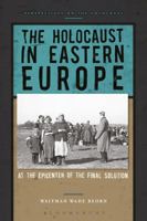 The Holocaust in Eastern Europe: At the Epicenter of the Final Solution (Perspectives on the Holocaust) 1474232191 Book Cover