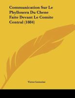 Communication Sur Le Phylloxera Du Chene Faite Devant Le Comite Central (1884) 1169395279 Book Cover