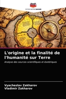 L'origine et la finalité de l'humanité sur Terre 6203480436 Book Cover