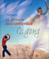 La gimnasia de la gente feliz: Qi Gong B0072DUN9Q Book Cover
