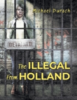 The Illegal From Holland 1962868311 Book Cover