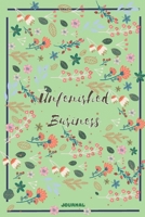 Unfenished Business: flower pattern cover Notebook, Funny Office Humor, Mom Notebook, Funny Mom Gift, Lady Boss Notebook, 6" x 9" 110 pages 1658695186 Book Cover
