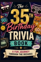 The 35th Birthday Trivia Book: A Fun Journey Through the Decades B0GY7G2ZRT Book Cover