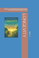 LONGEVITY: The Secret to a Long and Happy Life. Discover the Real Formula to Stay Young, Live Long, and Feel Truly Happy. What if you could live longer, feel stronger, and wake up happier from today? B0FHBJJ6J1 Book Cover