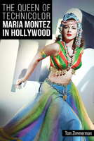 The Queen of Technicolor: Maria Montez in Hollywood 0813182573 Book Cover