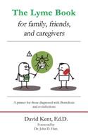 The Lyme Book for Family, Friends, and Caregivers: A Primer for Those Diagnosed with Borreliosis and Co-Infections 1925555178 Book Cover