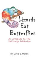 Lizards Eat Butterflies: An Antidote to the Self-Help Addiction 1735011207 Book Cover